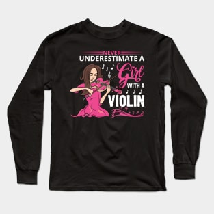 Never Underestimate a Girl with a Violin Long Sleeve T-Shirt